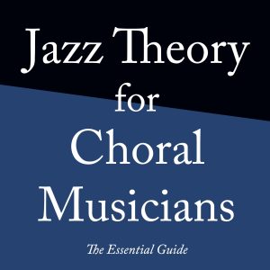 Jazz Theory For Choral Musicians